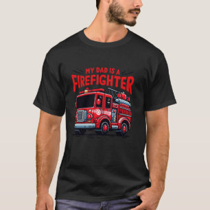 My Dad Is A Firefighter Kids Firetruck a Fireman P T-Shirt