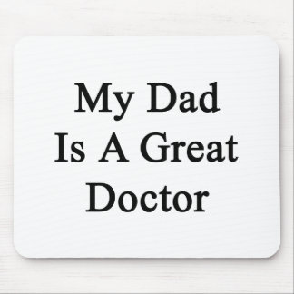 My Dad Is A Great Doctor Mouse Pad