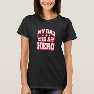 My Dad Is A Hero And I Love Him T-Shirt