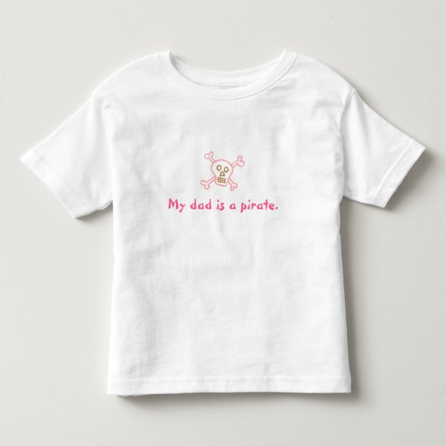My Dad is a Pirate Toddler T-Shirt (Front)