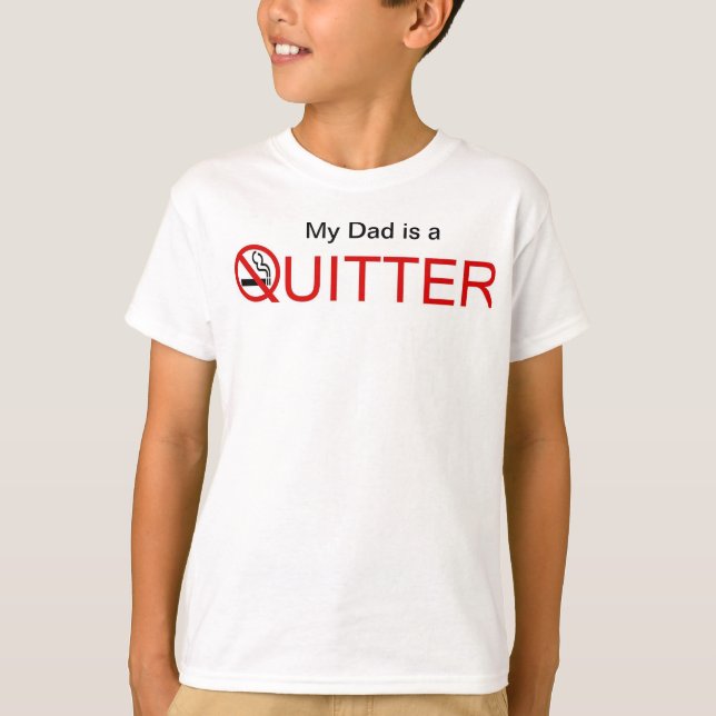 My Dad is a Quitter Tee (Front)