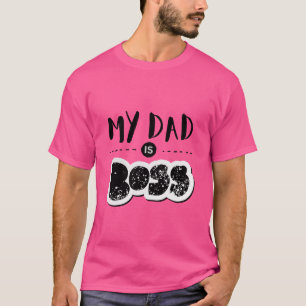 My Dad Is Boss T-Shirt