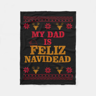 My Dad Is Feliz Navidead Ugly Sweater Christmas Fa Fleece Blanket