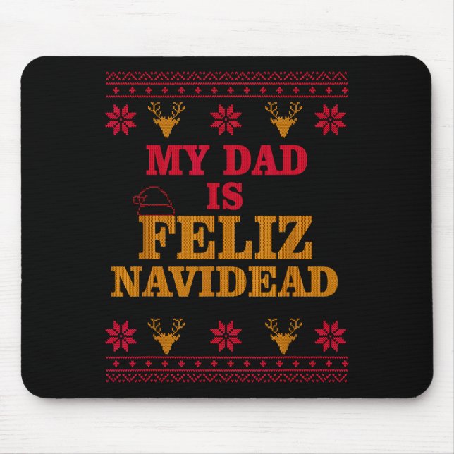 My Dad Is Feliz Navidead Ugly Sweater Christmas Fa Mouse Pad (Front)