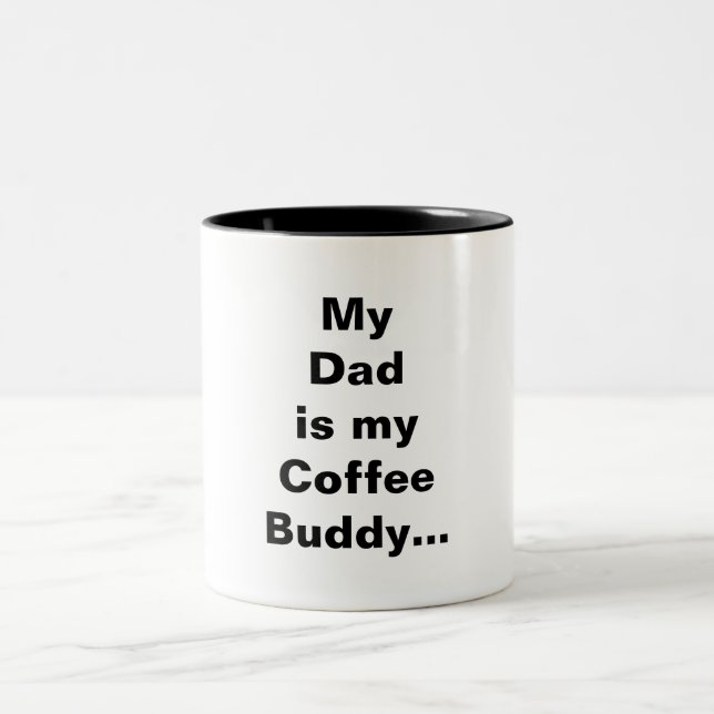 My Dad is my Coffee Buddy Two-Tone Coffee Mug (Center)