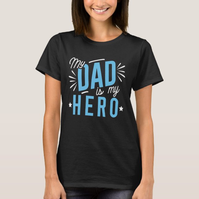 My Dad Is My Hero T-Shirt (Front)