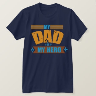 My Dad Is My Hero T-Shirt – Best Dad Ever Shirt 