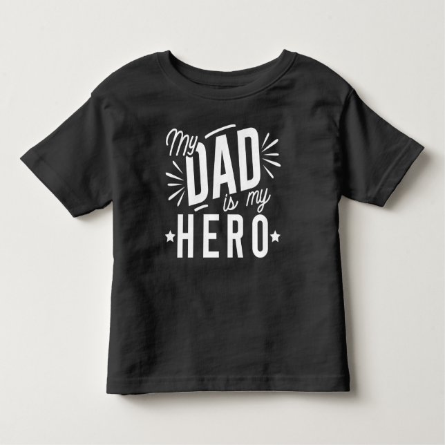 My Dad Is My Hero Toddler T-Shirt (Front)