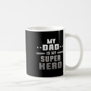 My Dad Is My Super Hero Daddy Pa Fathers Day Coffee Mug