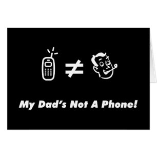 My Dad is Not a Phone