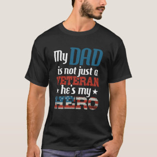 My Dad Is Not Just A Veteran He s My Hero US Army  T-Shirt