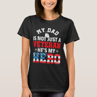 My Dad Is Not Just A Veteran Hes My Hero Veterans T-Shirt