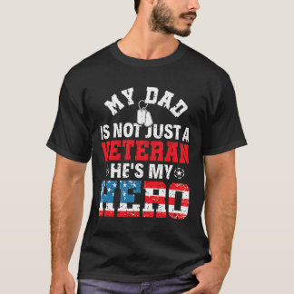 My Dad Is Not Just A Veteran Hes My Hero Veterans T-Shirt