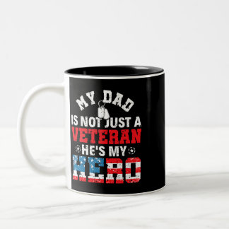 My Dad Is Not Just A Veteran Hes My Hero Veterans  Two-Tone Coffee Mug