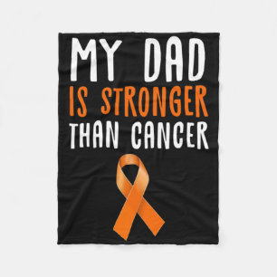 My Dad Is Stronger Than Cancer Leukaemia Awareness Fleece Blanket