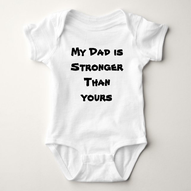 My Dad is Stronger Than yours Baby Bodysuit (Front)