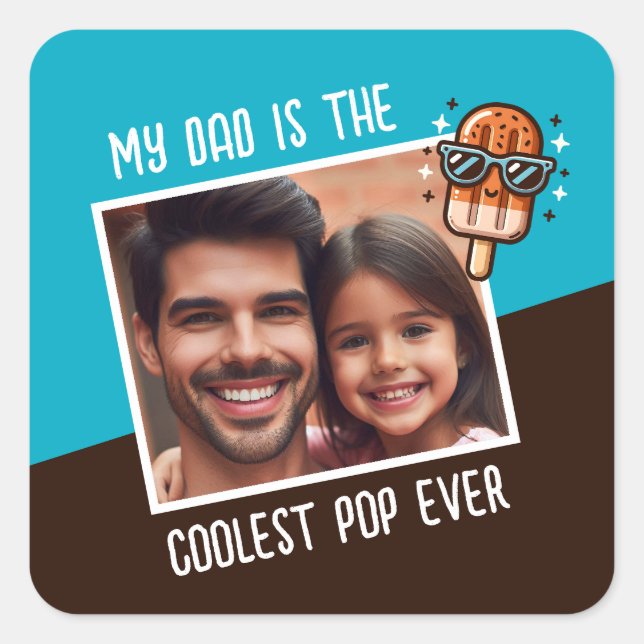 My Dad is the Coolest Pop Ever Custom Photo  Square Sticker (Front)