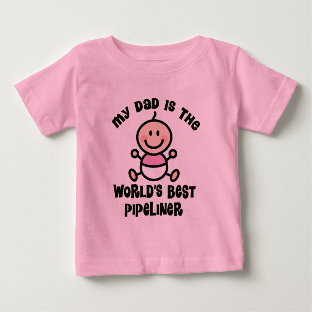 My Dad is the Worlds Best Pipeliner Baby T-Shirt (Front)