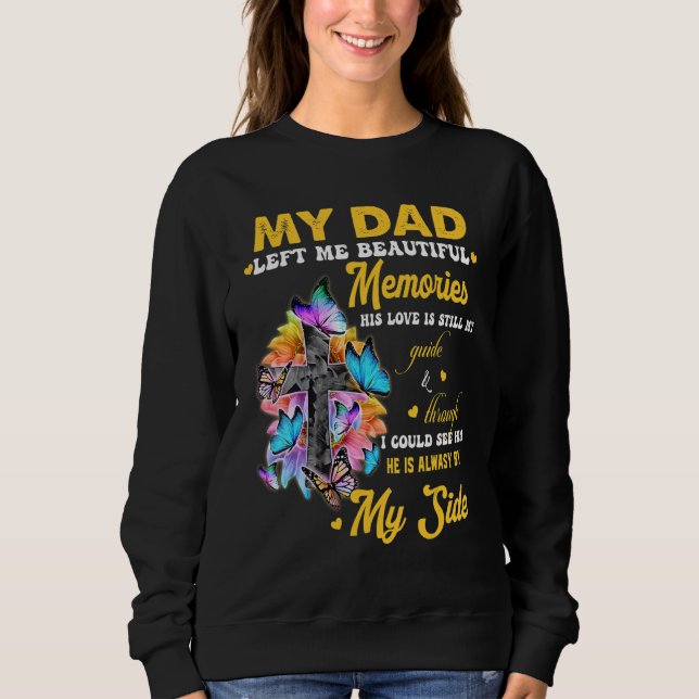 My Dad Left Me Beautiful Memories His Love Still M Sweatshirt (Front)