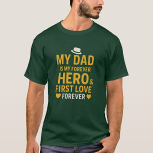 My Dad, My Forever Hero – T-shirt Gift for Dad