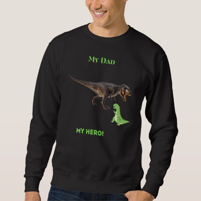 My Dad My Hero  For Dad Or Son Sweatshirt (Front)