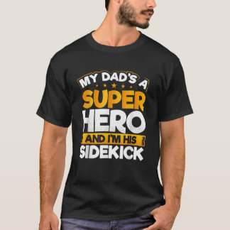 My Dad s a Superhero And I m His Sidekick Father s T-Shirt