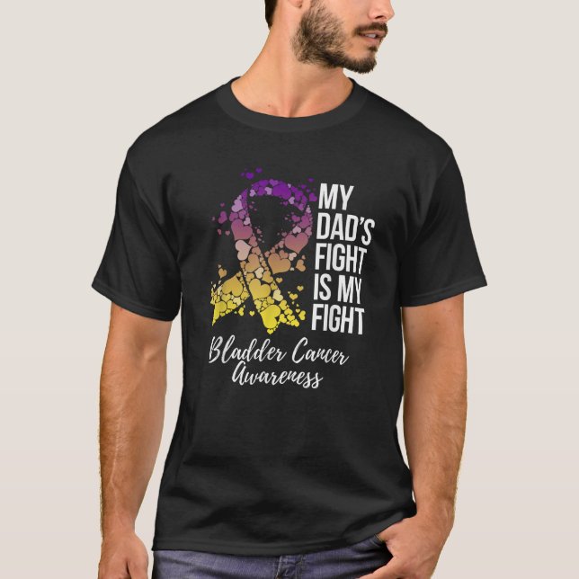 My Dad s Fight Is My Fight Bladder Cancer Awarenes T-Shirt (Front)