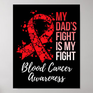 My Dad’s Fight Is My Fight Blood Cancer Awareness  Poster