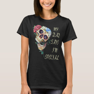 My Dad Says I'm Special For Daughter Father's Day T-Shirt