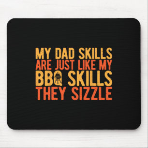 My Dad Skills Are Just Like My Bbq Skills They Siz Mouse Pad