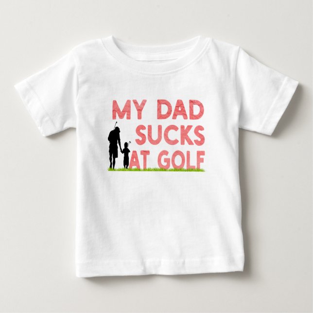 my dad sucks at golf t-shirt (Front)