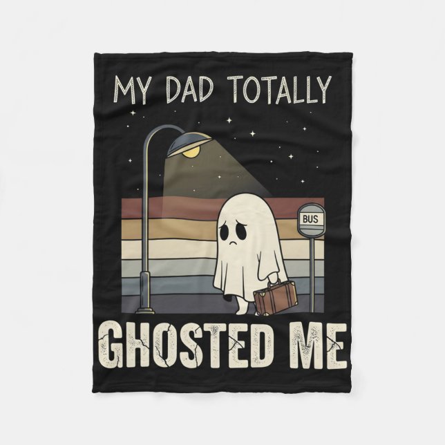 My Dad Totally Ghosted Me Dad Humour Funny Hallowe Fleece Blanket (Front)