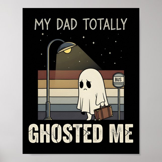 My Dad Totally Ghosted Me Dad Humour Funny Hallowe Poster (Front)