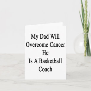 My Dad Will Overcome Cancer He Is A Basketball Coa Card