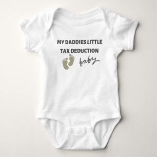 My Daddies Little Tax Deduction Baby Bodysuit
