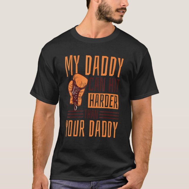 My Daddy Can Hit Harder Than Your Daddy  Dad Boxin T-Shirt (Front)