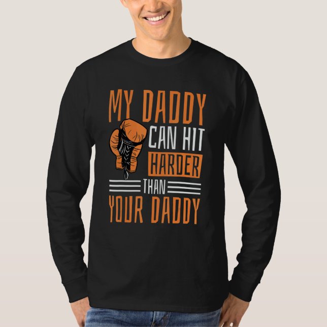 My Daddy Can Hit Harder Than Your Daddy Dad Boxing T-Shirt (Front)