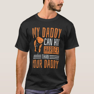 My Daddy Can Hit Harder Than Your Daddy Dad Boxing T-Shirt