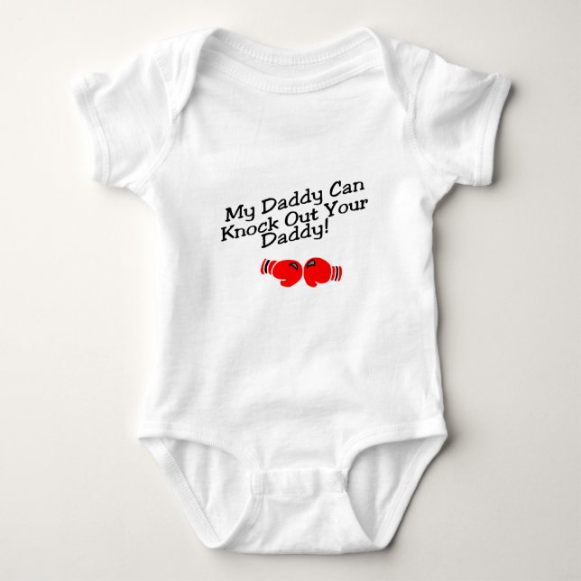 My Daddy Can Knock Out Your Daddy! Baby Bodysuit (Front)