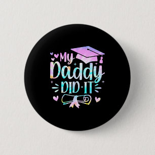 My daddy did it graduation graduated proud dad  6 cm round badge