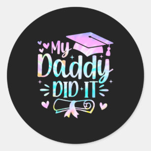 My daddy did it graduation graduated proud dad  classic round sticker