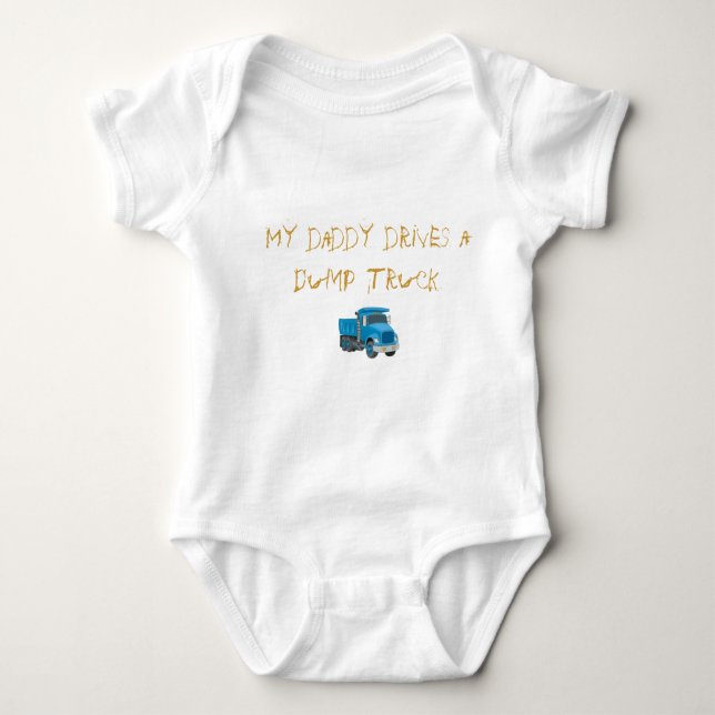 My daddy drives a Dump Truck Baby Bodysuit (Front)