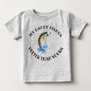 My Daddy Fishes Better Than Yours Funny Fishing Baby T-Shirt