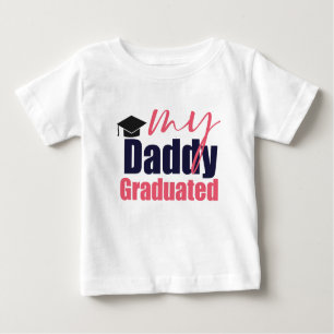 My daddy graduated baby T-Shirt