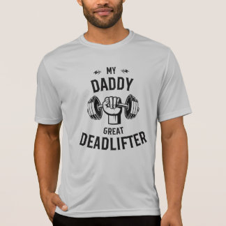 My Daddy Great Deadlifter T-Shirt
