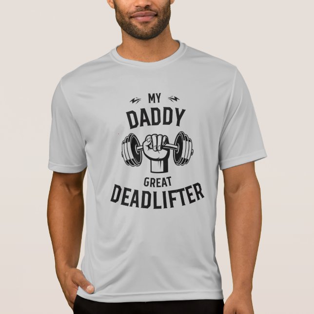 My Daddy Great Deadlifter T-Shirt (Front)