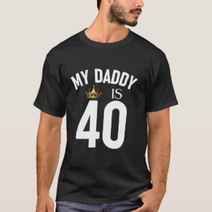 My Daddy Is 40 40th 40 Years Old Papa Dad Father P T-Shirt