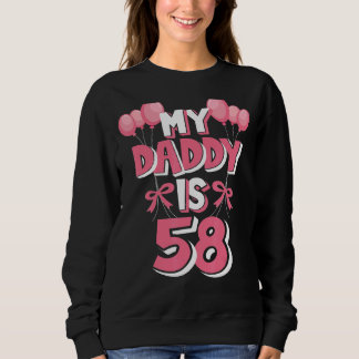 My Daddy Is 58 Years Old Men's 58th Birthday Sweatshirt