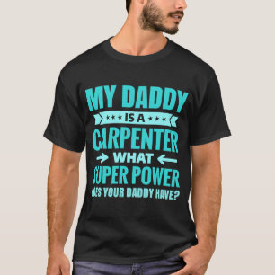 My Daddy Is a Carpenter for Proud Family Members T-Shirt