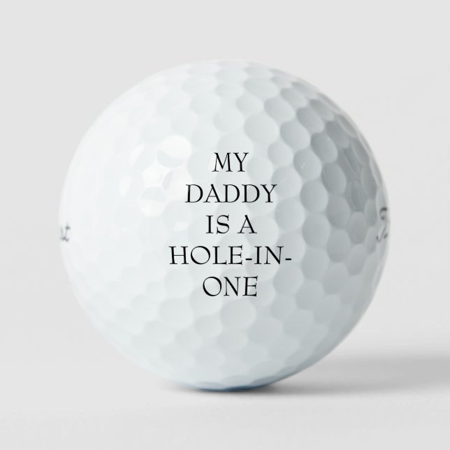 My Daddy is a Hole-in-One Titleist Pro VI Golf Balls (Front)